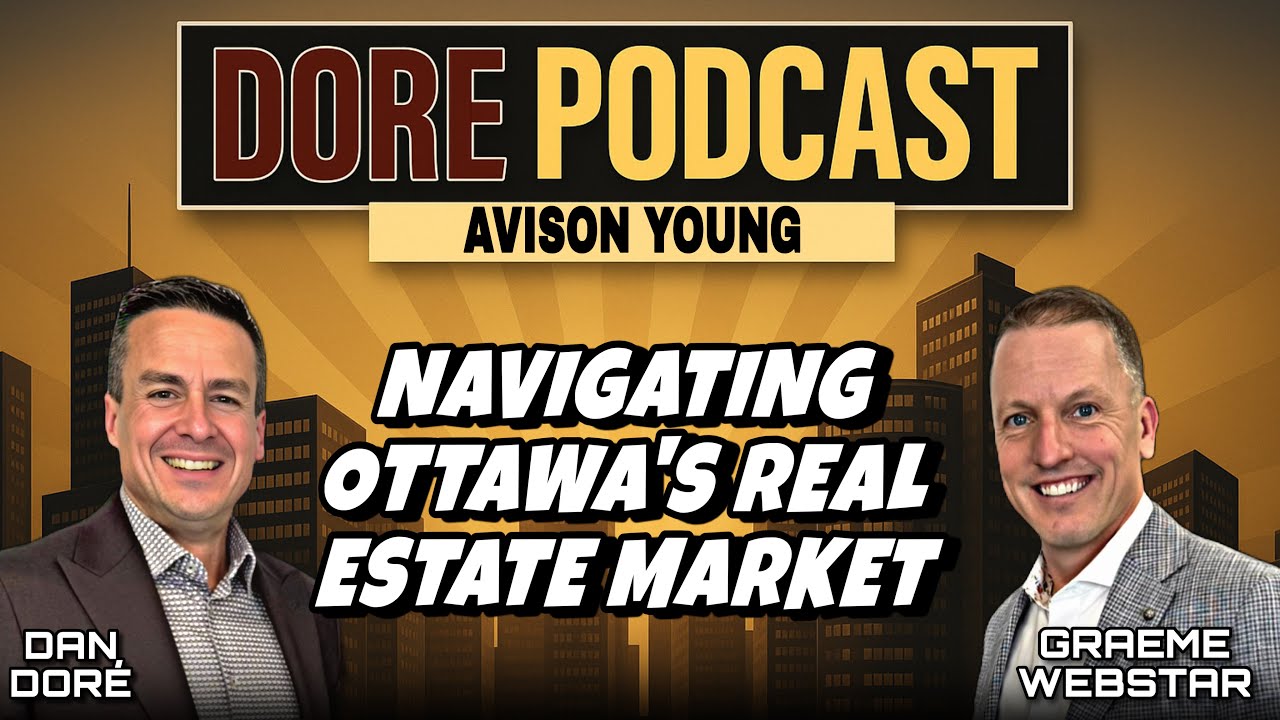 Navigating Ottawa's Real Estate Market with Graeme Webster | DORE Podcast EPS.45