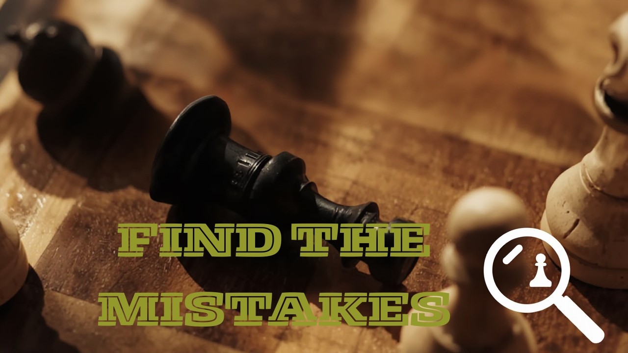 FIND THE MISTAKES V-2 | LEARN TO FIND MISTAKES IN CHESS WHILE VIEWING A GAME