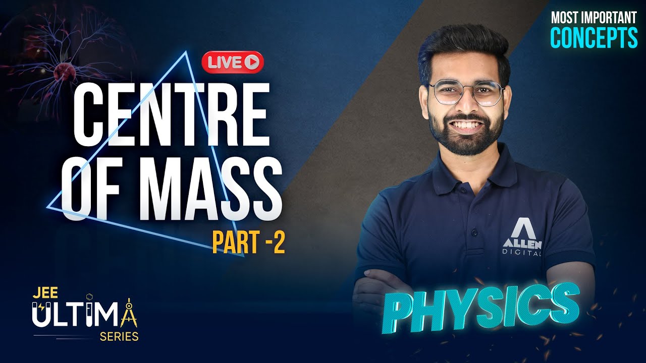 Centre of Mass (Part-2) | Most Important Concept for JEE Main 2024 | Physics | JEE Ultima Series