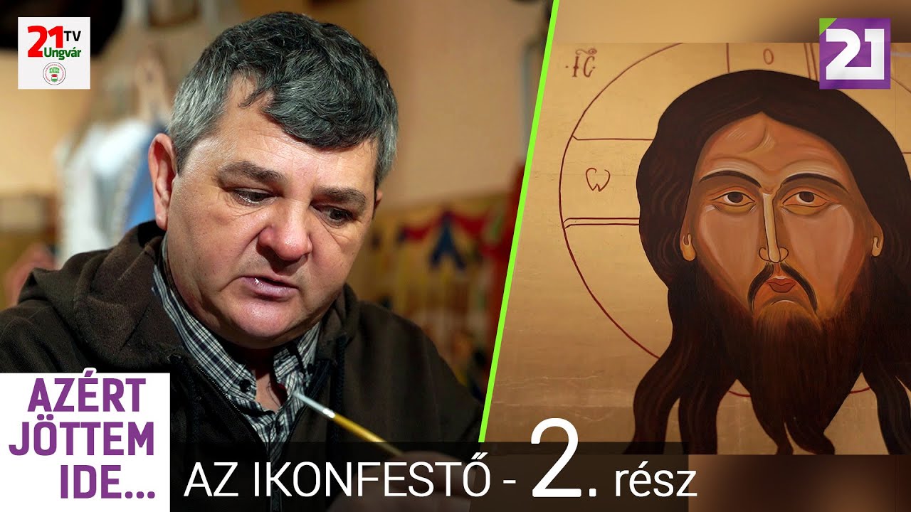 Azért jöttem ide 59. adás- Az ikonfestő 2. rész (2021.03.21.)