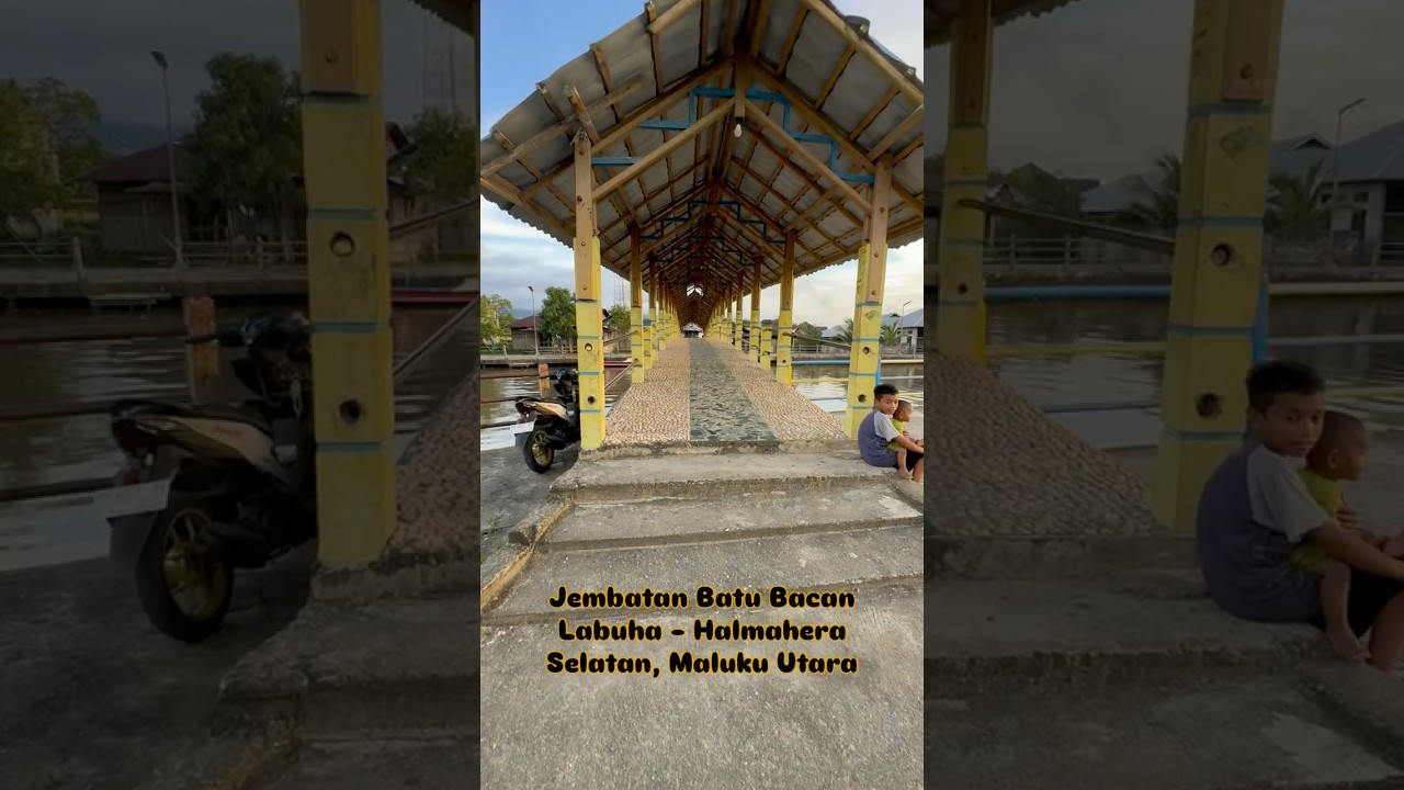 Jembatan Batu Bacan Labuha - Halmahera Selatan, Maluku Utara.