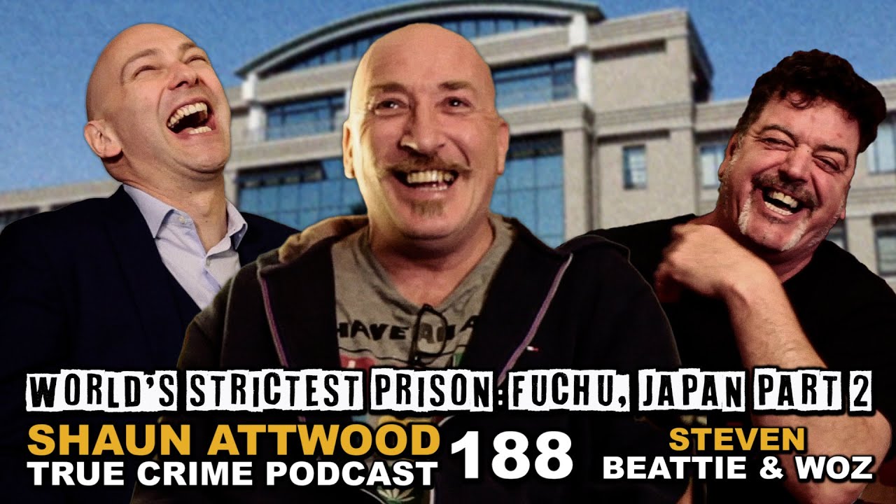 World's Strictest Prison: Fuchu, Japan Part 2: Steven Beattie & Woz | True Crime Podcast 188