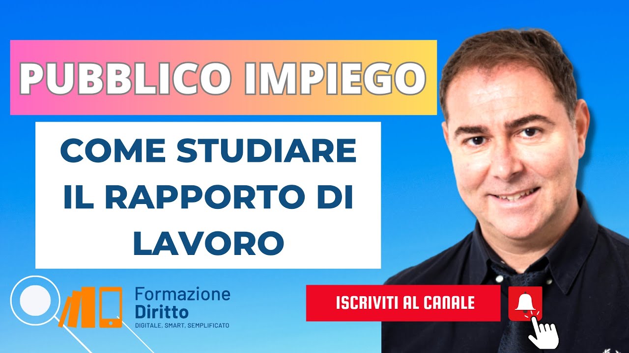 PUBBLICO IMPIEGO - COME STUDIARE IL RAPPORTO DI LAVORO