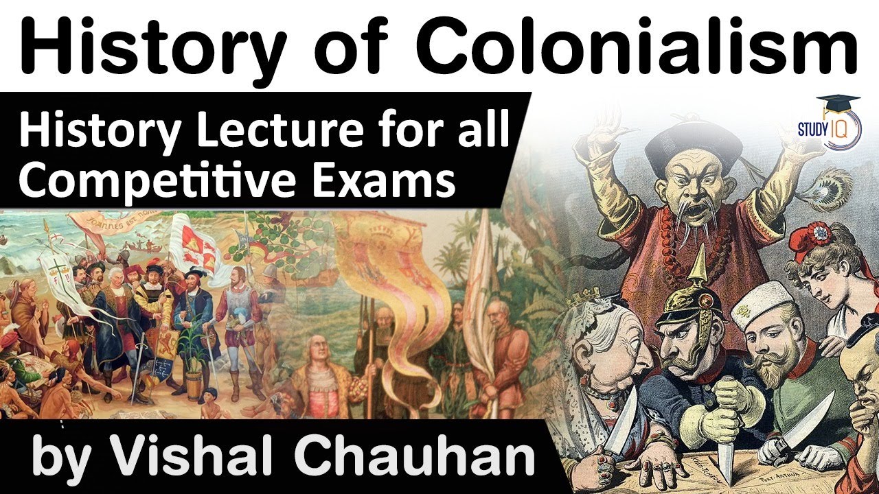 History of Colonialism - History lecture for all competitive exams