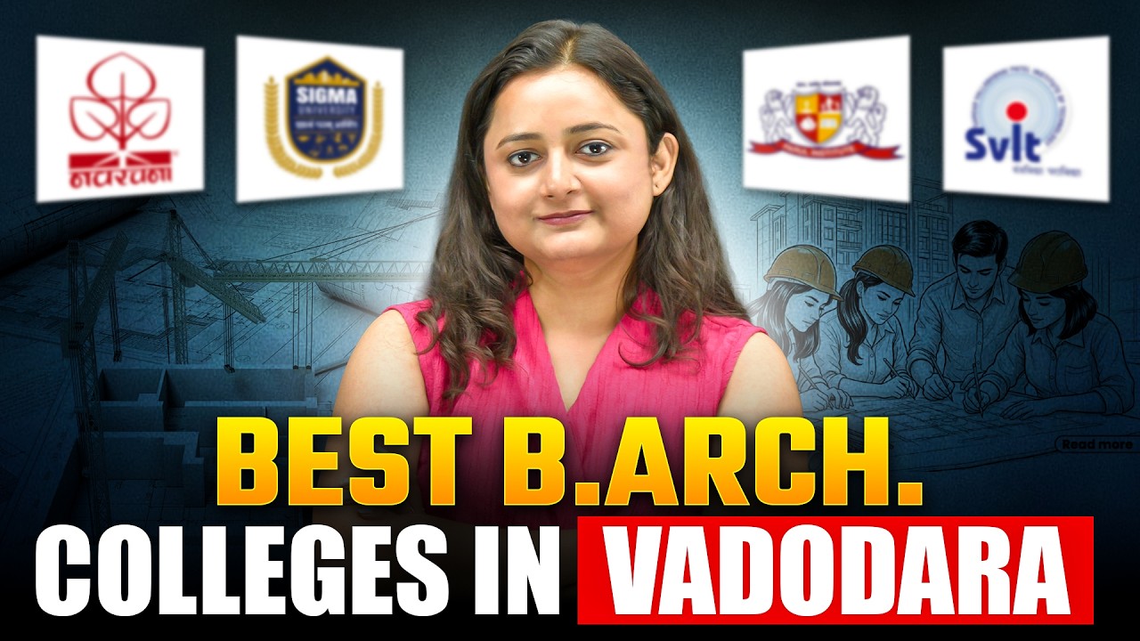 Top B.Arch Colleges in Vadodara 2026 📊 | Admission, Eligibility, Fees & Scholarship | Careers360