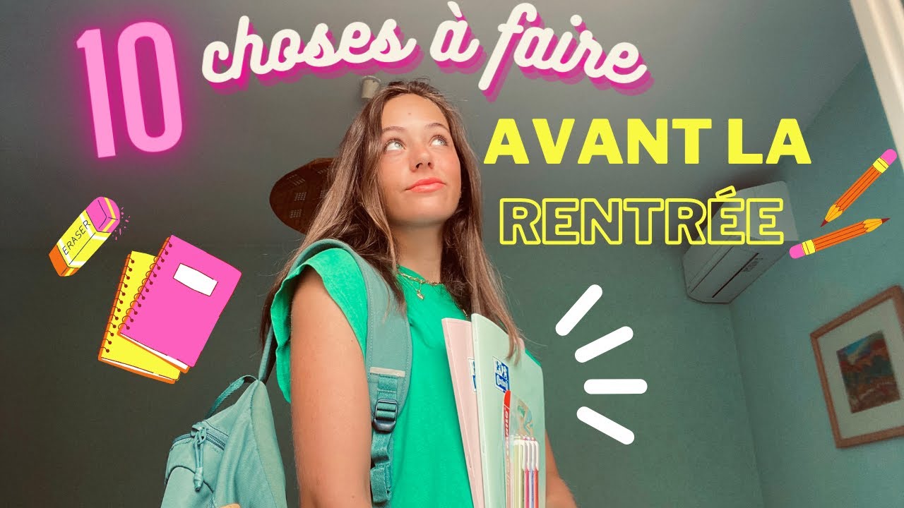 10 CHOSES &agrave; faire ABSOLUMENT AVANT LA RENTR&Eacute;E *back to school*