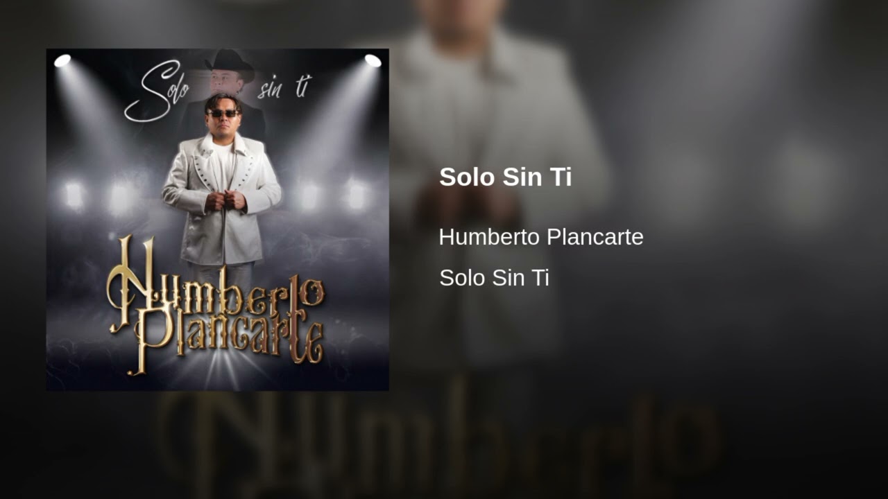 Solo Sin Ti - Humberto Plancarte (Solo Sin Ti)