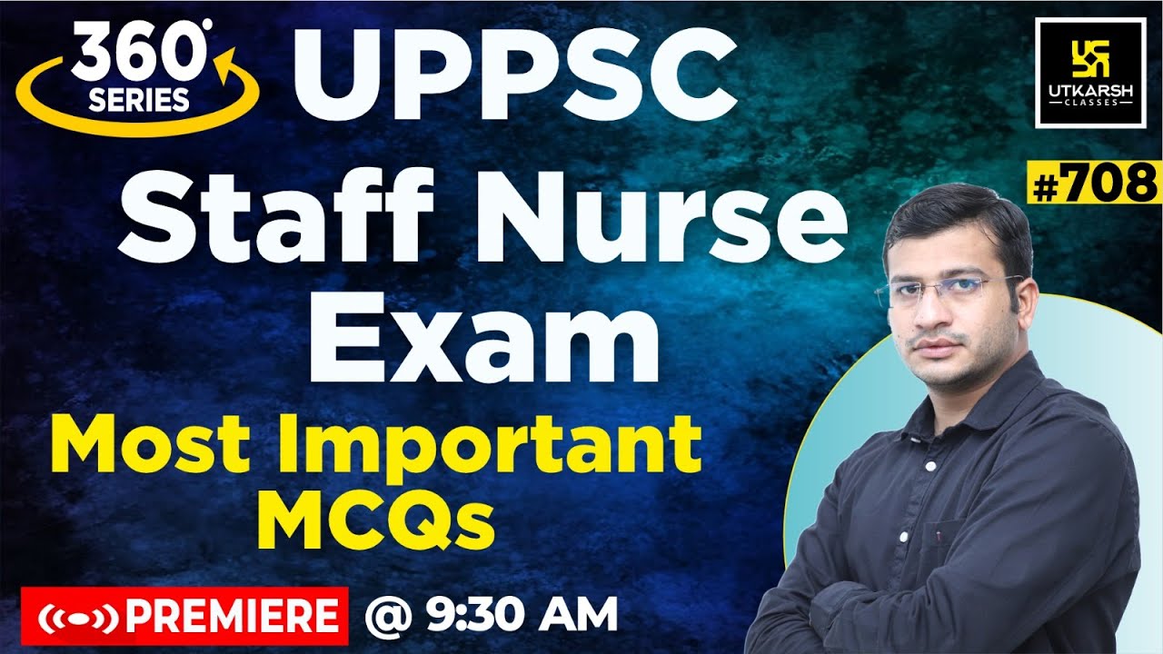 360 Degree Series | Most Imp. MCQ’s #708 | UPPSC Staff Nurse Exam Special | Siddharth Sir