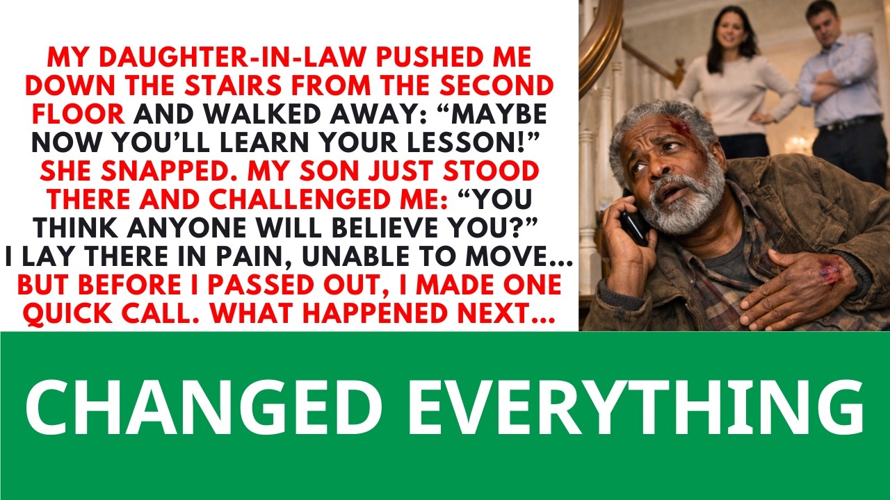 My Daughter-In-Law Pushed Me Down The Stairs — One Call From Me Changed Everything Love Dad Stories.