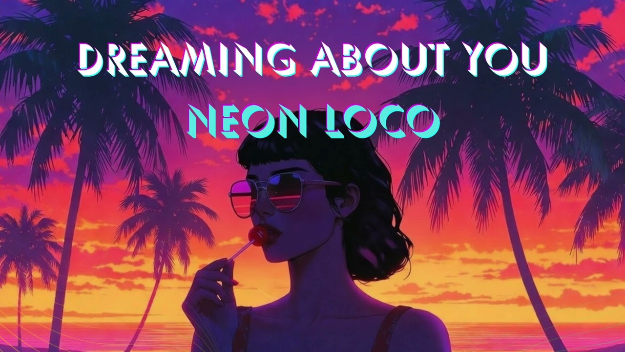 Dreaming about you - Neon Loco | Synthwave Retrowave