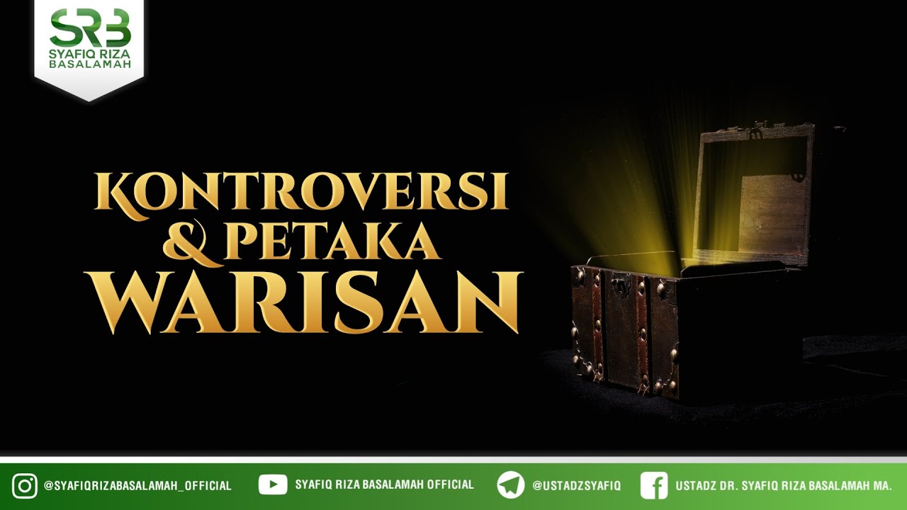 Kontroversi & Petaka Warisan  - Ustadz Dr Syafiq Riza Basalamah, M.A