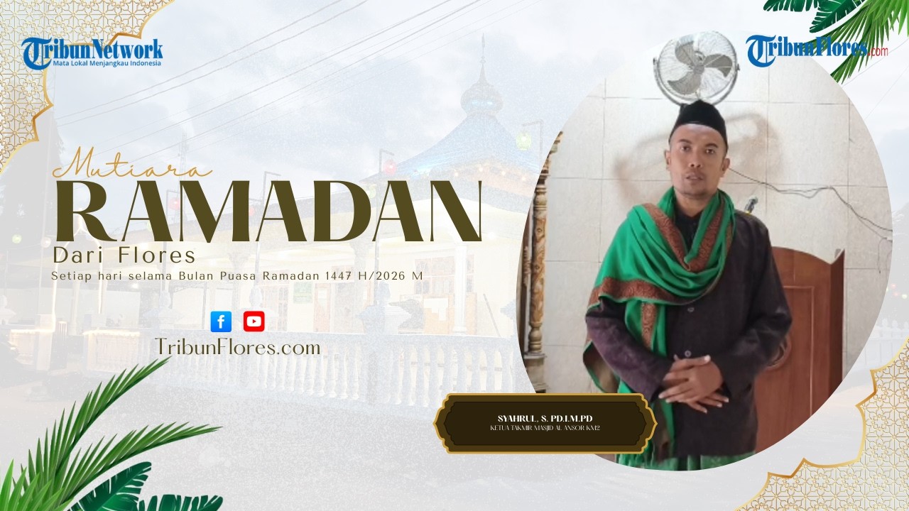 Mutiara Ramadan dari Flores Sabtu 21 Februari 2026, 4 Amalan di Bulan Ramadan