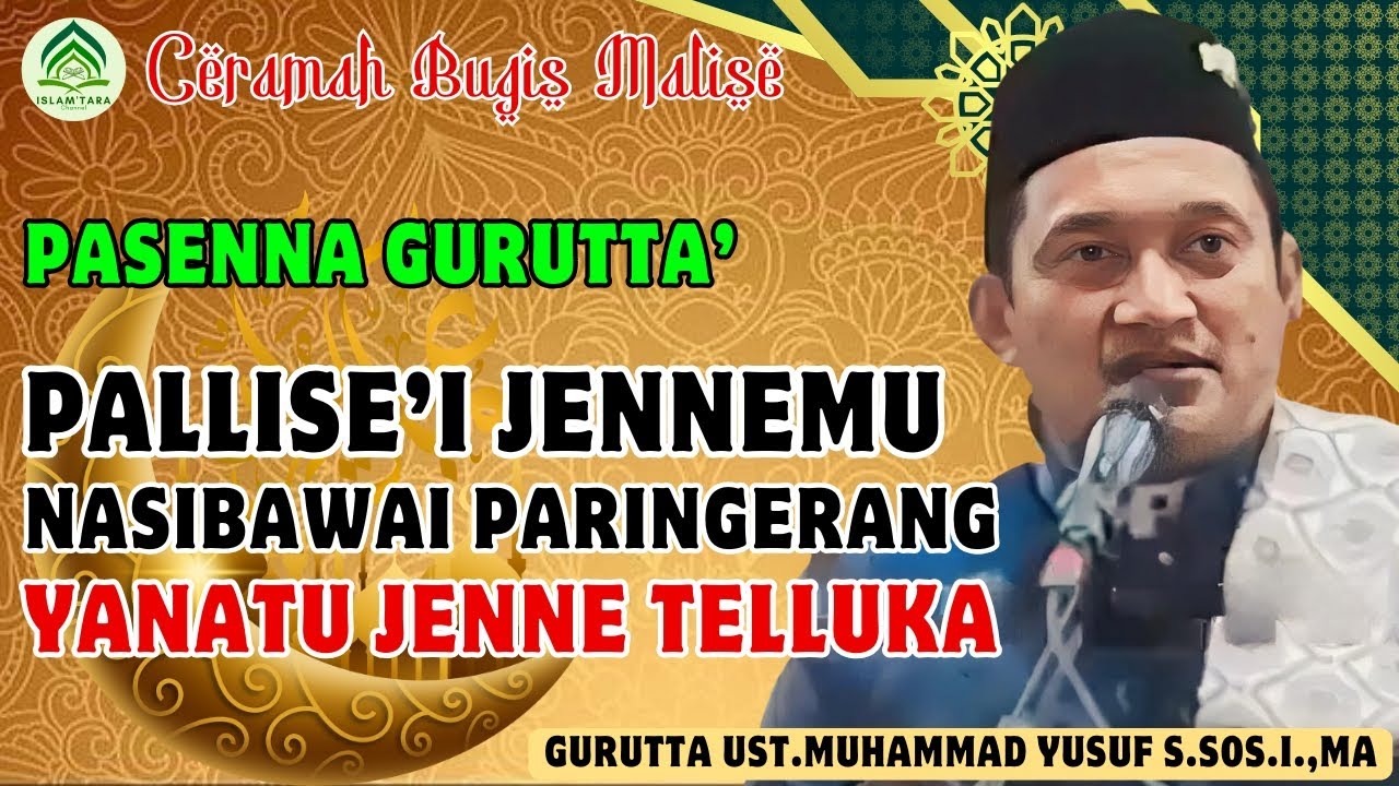 CERAMAH BUGIS MALISE || PALLISEI JENNEMU NASIBAI PARINGERANG || GURUTTA UST.MUHAMMAD YUSUF S.SOS.I