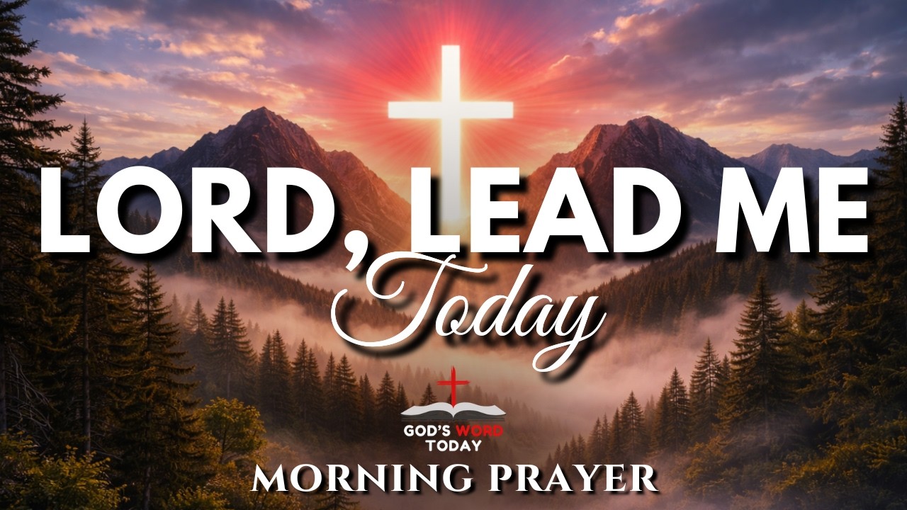 Lord, Lead Me Today: Powerful Morning Prayer