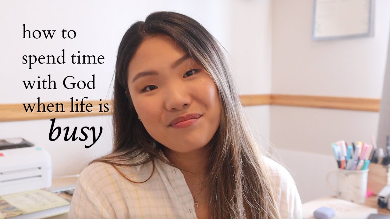 HOW TO SPEND TIME WITH GOD WHEN LIFE IS BUSY