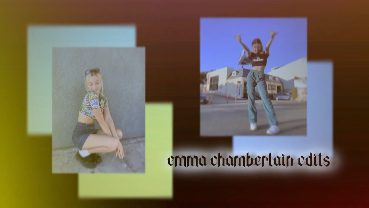 emma chamberlain edits because she&rsquo;s a whole vibe