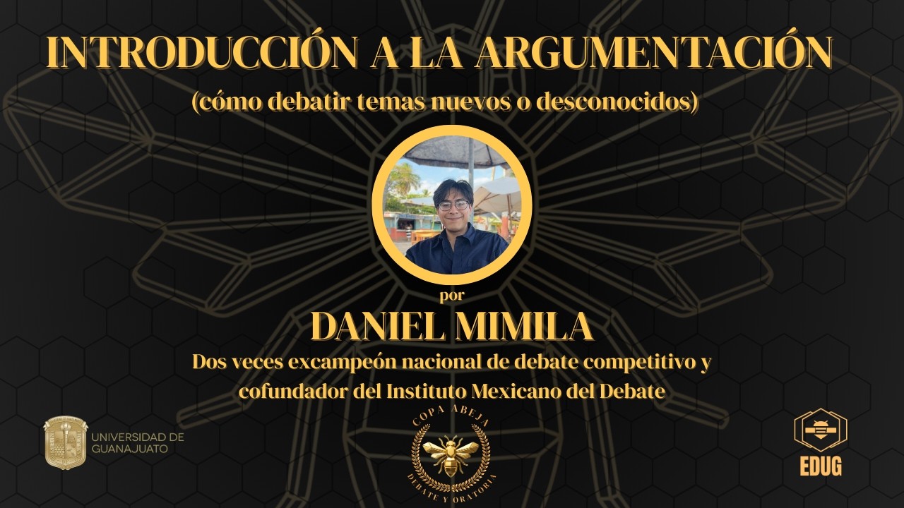 Introducción a la argumentación) | Daniel Mimila | 1er taller de la Copa Abeja de Debate | EDUG