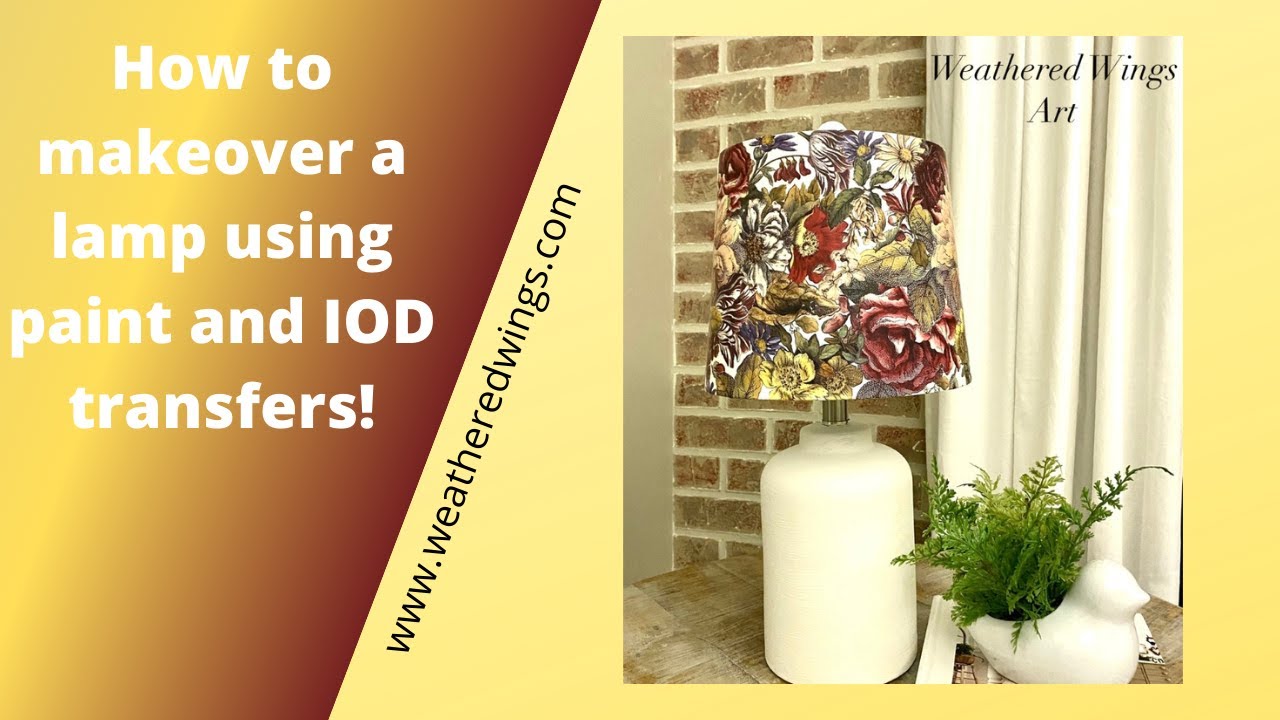HOW TO MAKEOVER A LAMP USING PAINT AND IOD TRANSFERS