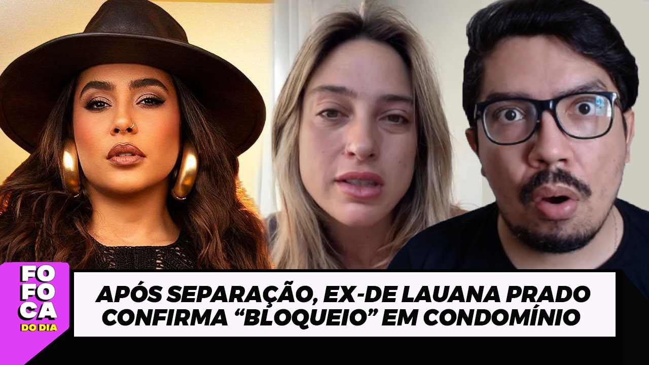 LAUANA PRADO E TATI DIAS TERMINAM NOIVADO