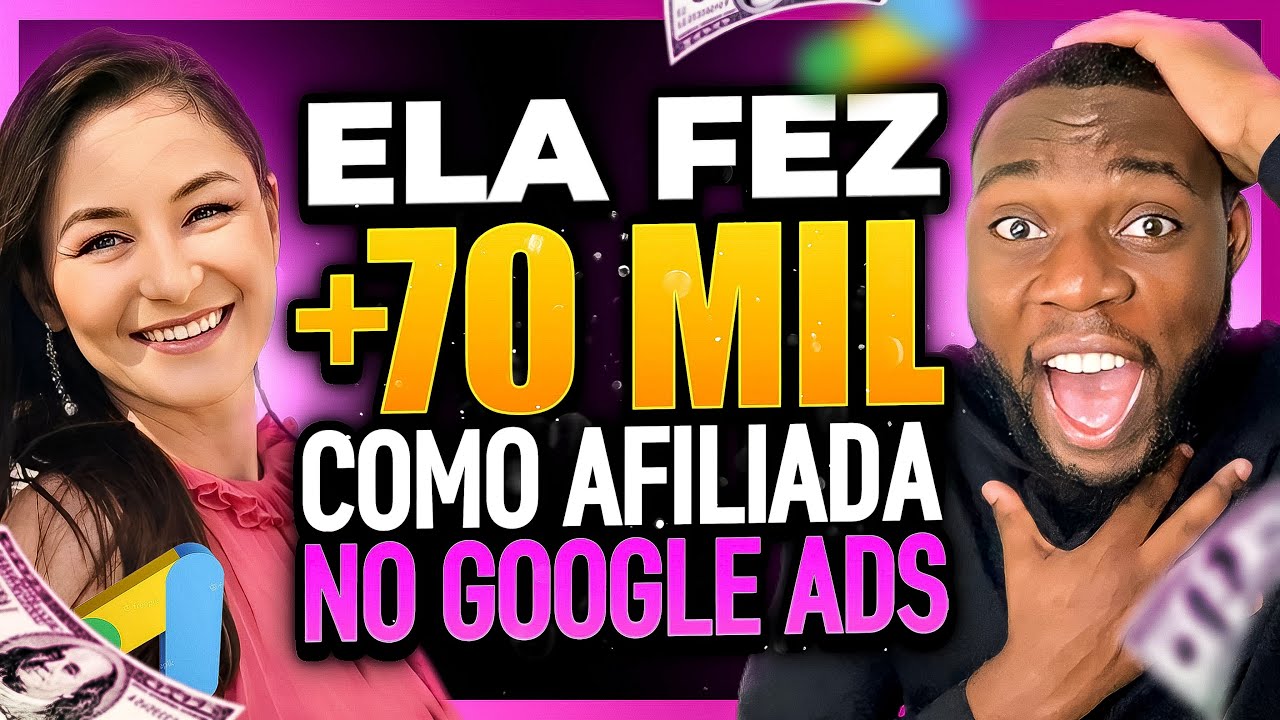 COMO ELA FEZ MAIS DE 70 MIL COMO AFILIADA ATRAV&Eacute;S DO GOOGLE ADS [e Contou a Estrat&eacute;gia]