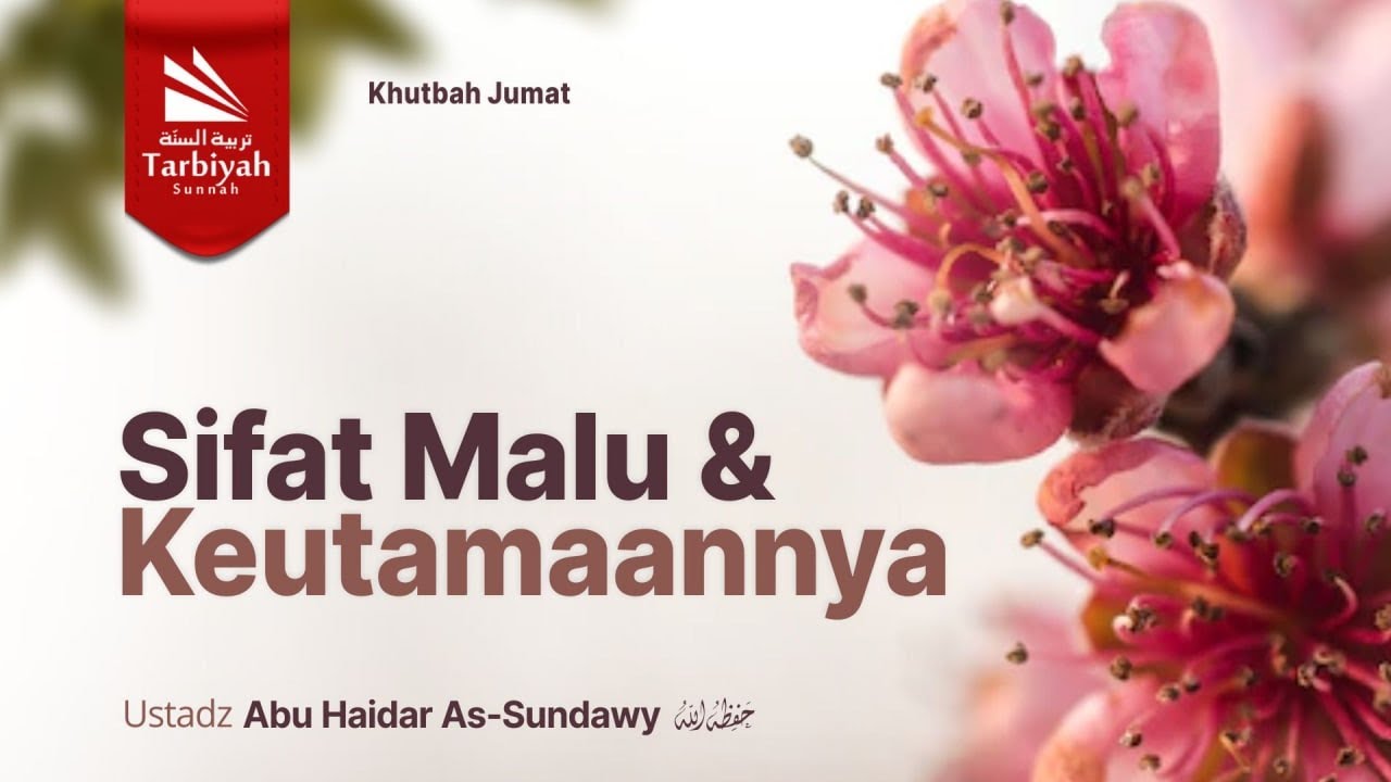 Sifat Malu dan Keutamaannya (Khutbah Jum'at) - Ustadz Abu Haidar as-Sundawy حفظه الله