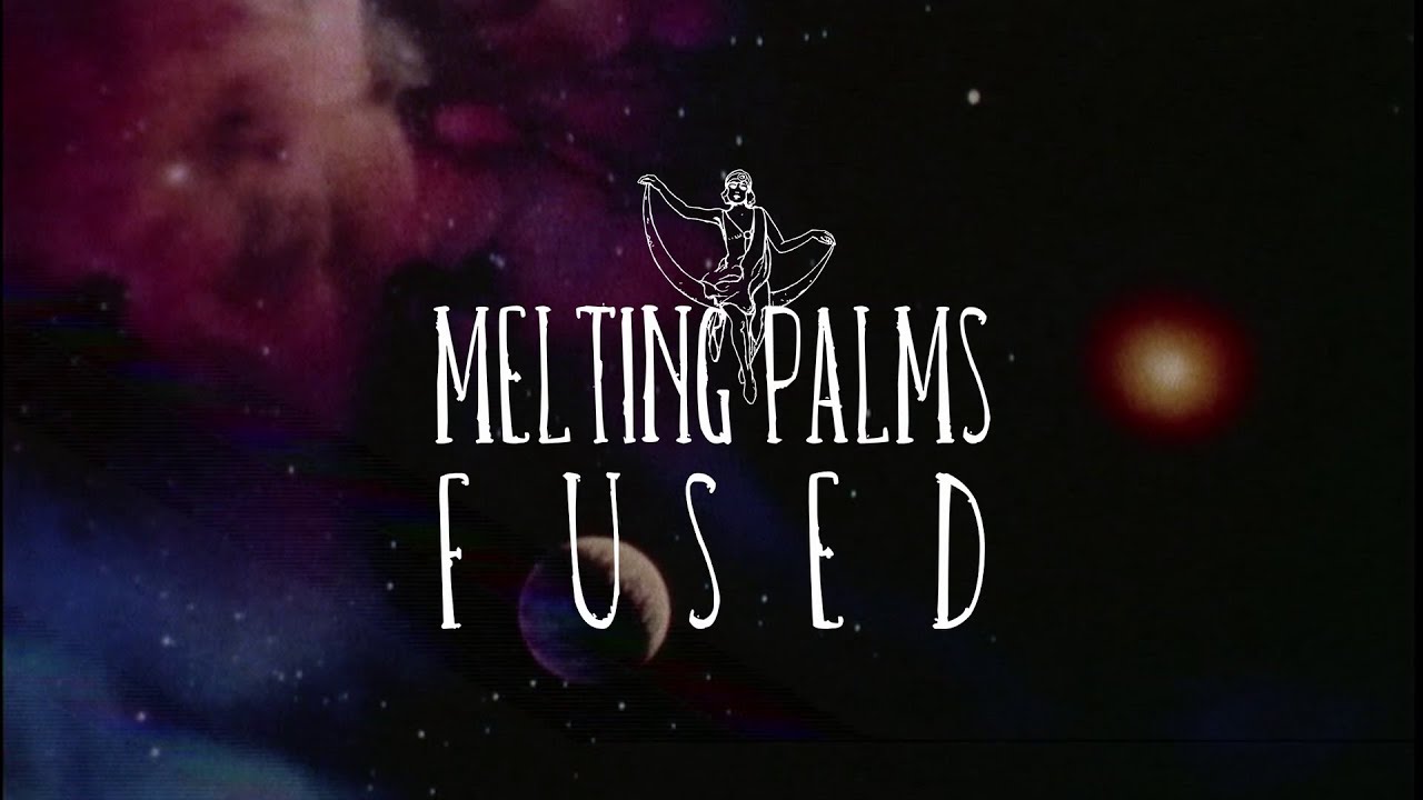 Melting Palms - Fused (Official Video)