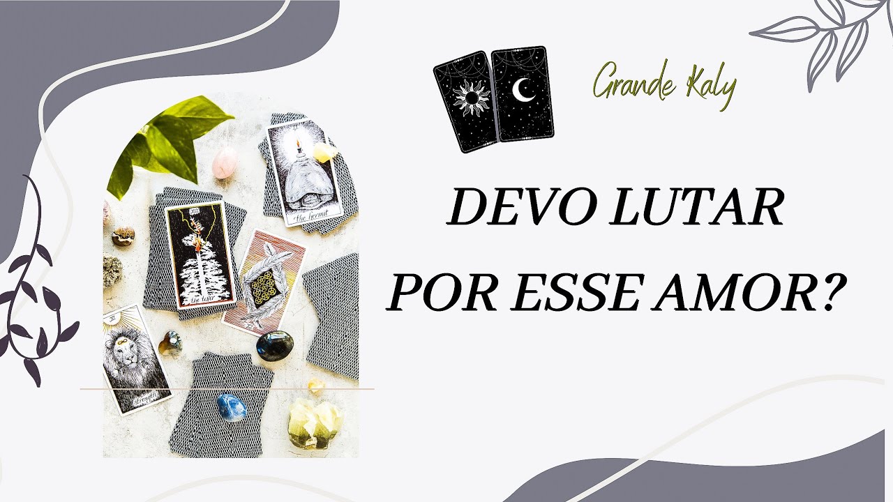 O QUE EU PRECISO SABER NESSE MOMENTO ???DEVO LUTAR POR ESSE AMOR?TAROT RESPONDE
