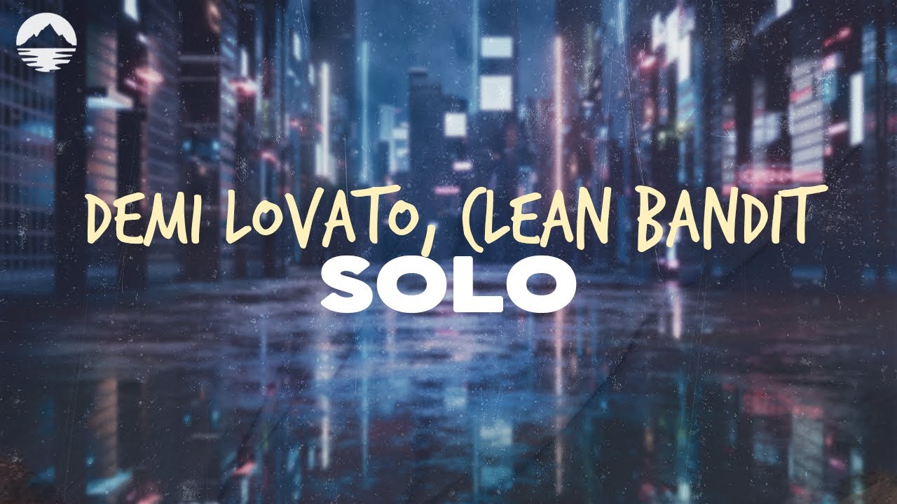 Clean Bandit, Demi Lovato - Solo | Lyrics