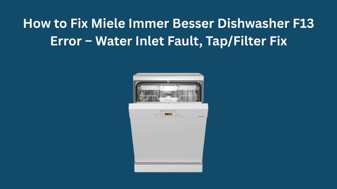 Как исправить ошибку F13 в посудомоечной машине Miele Immer Besser – неисправность подачи воды, р...