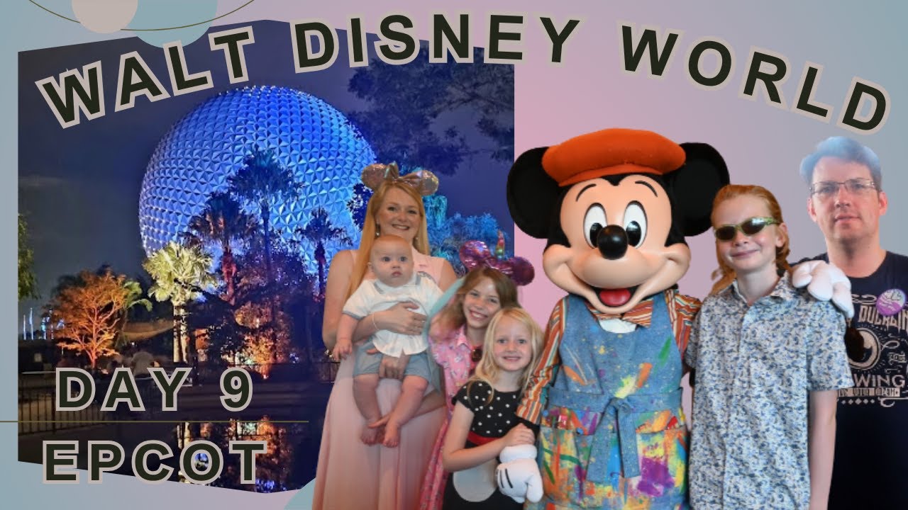 Walt Disney World | Day 9 Epcot | Topolino’s Terrace | Akershus Dinner | Luminous: Symphony of Us