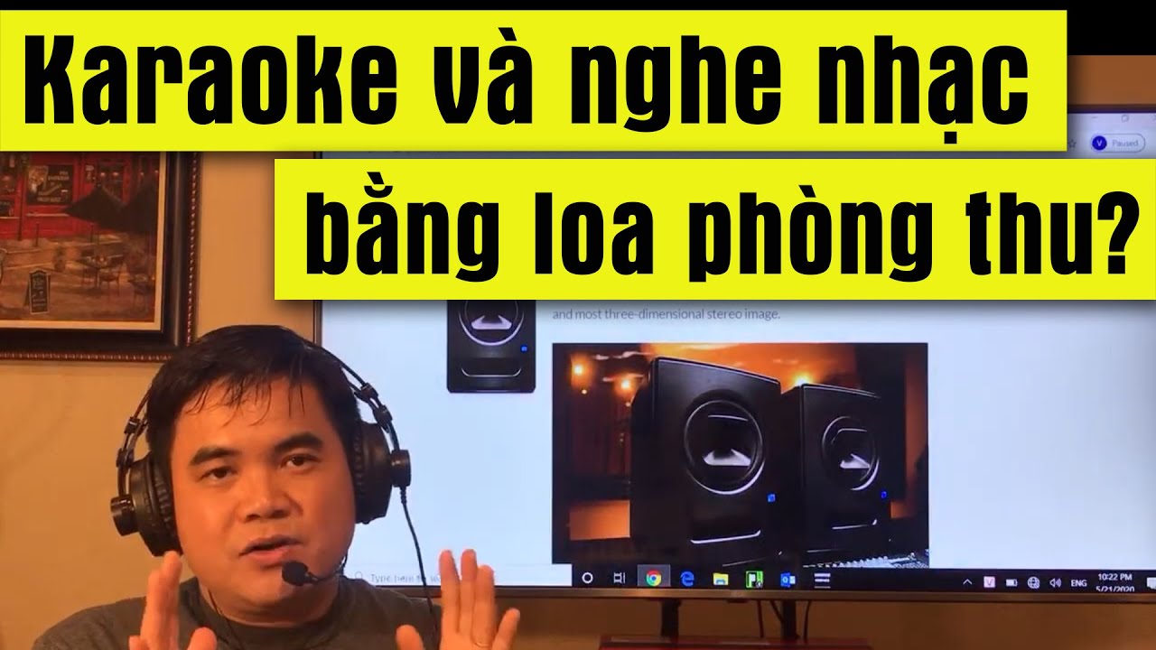 Hát karaoke và nghe nhạc bằng loa phòng thu liệu có ổn?