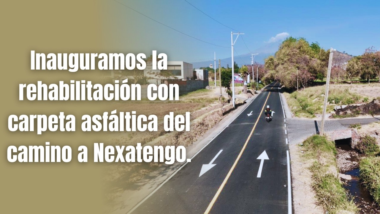 Inauguración de la rehabilitación con carpeta asfáltica del camino a Nexatengo.