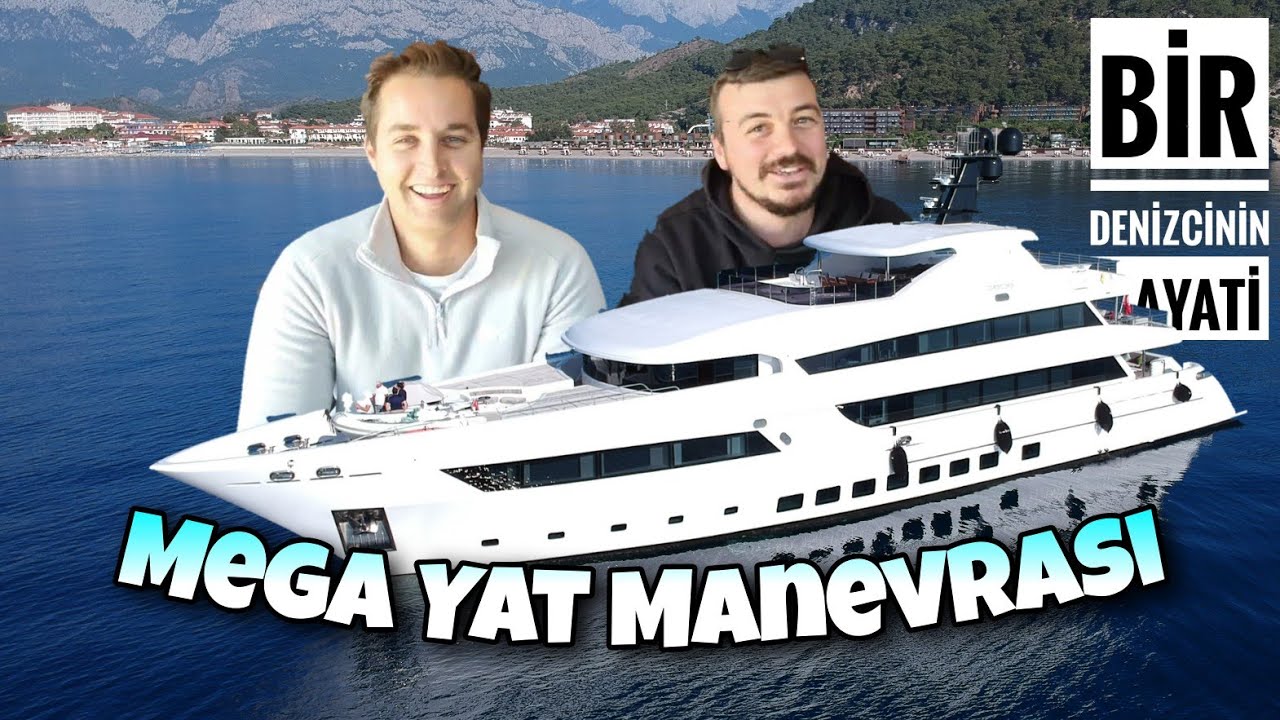 Mega Yat ile Manevra / Avara olma ve Yanaşma / Kaptanı ile Sohbet