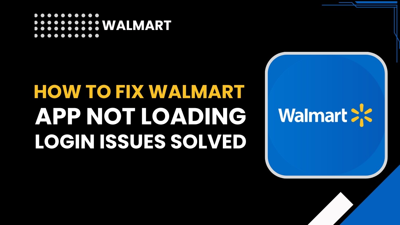 Как исправить проблему с загрузкой и входом в приложение Walmart.