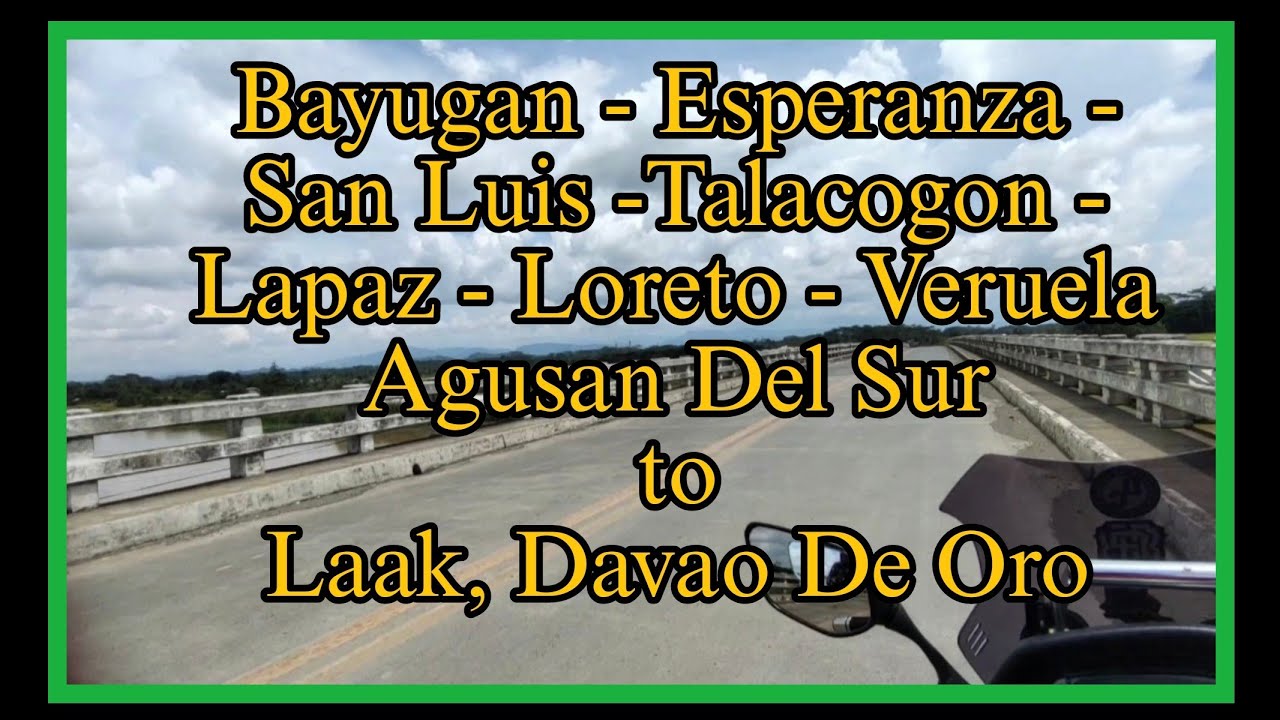 Bayugan City, Agusan Del Sur to Laak, Davao De Oro Via Binucayan, Loreto, Agusan Del Sur