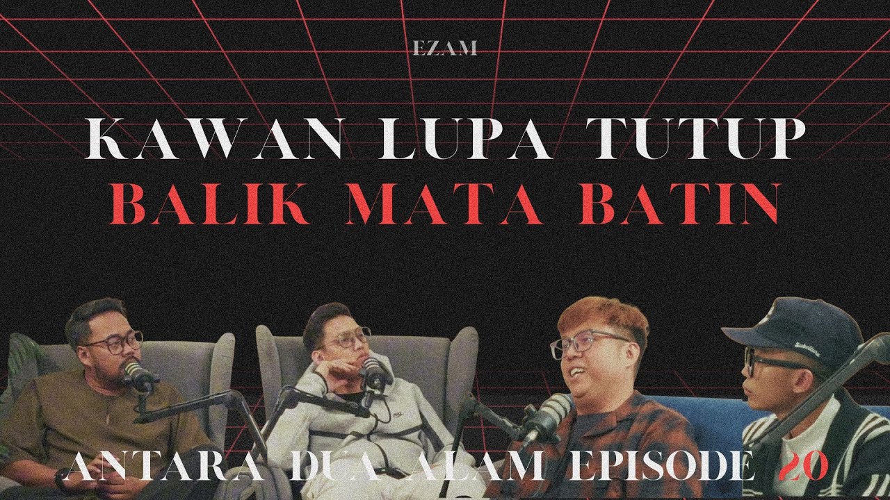 ANTARA DUA ALAM  : EPISODE 20 | KAWAN LUPA NAK TUTUPKAN BALIK MATA BATIN
