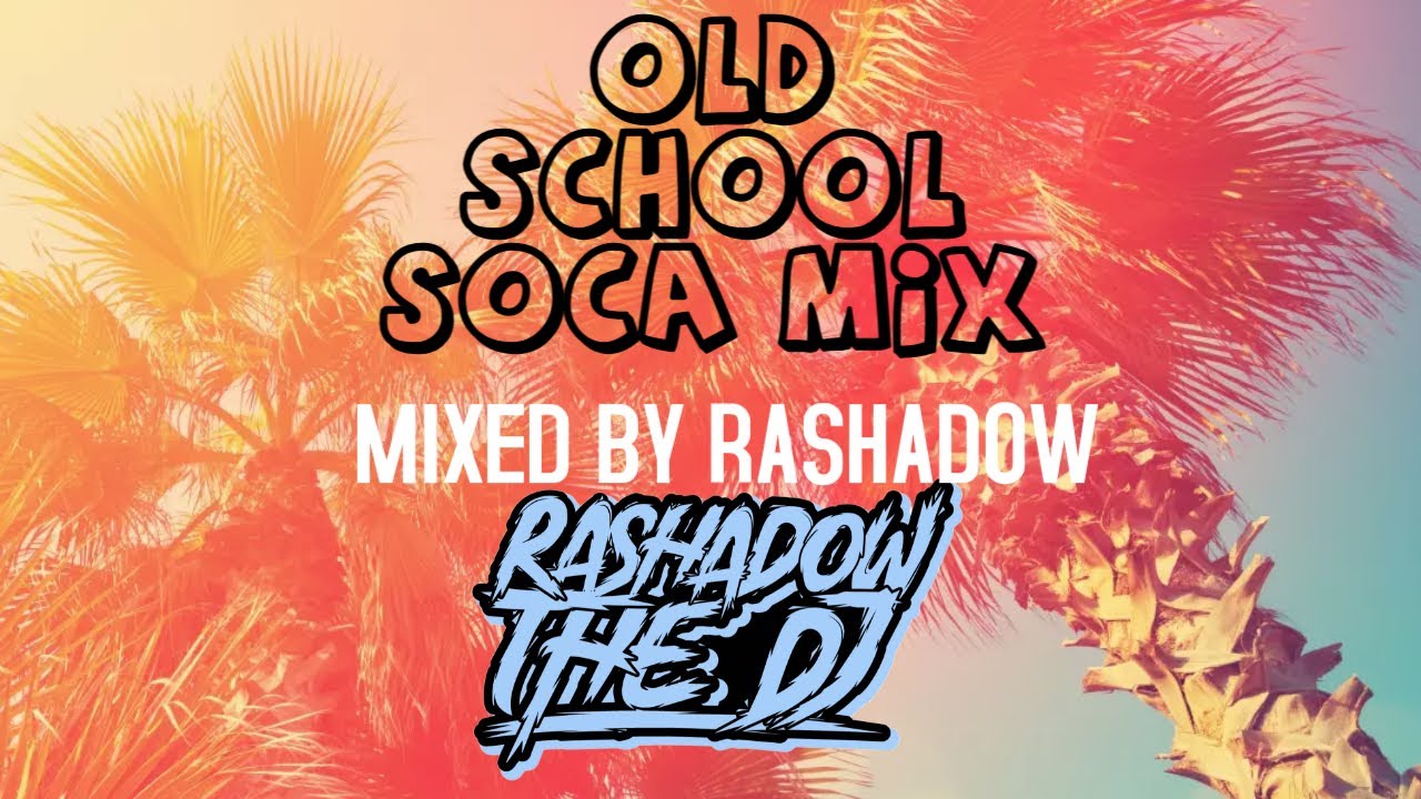 OLD SCHOOL SOCA MIXTAPE FEATURING: KROSFYAH, BURNING FLAMES, MACHEL MONTANO (MIXED BY RASHADOW)