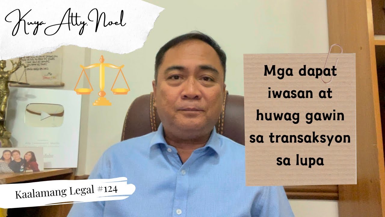 Mga dapat iwasan at huwag gawin sa transaksyon sa lupa  (Part 1) |  Kaalamang Legal #124