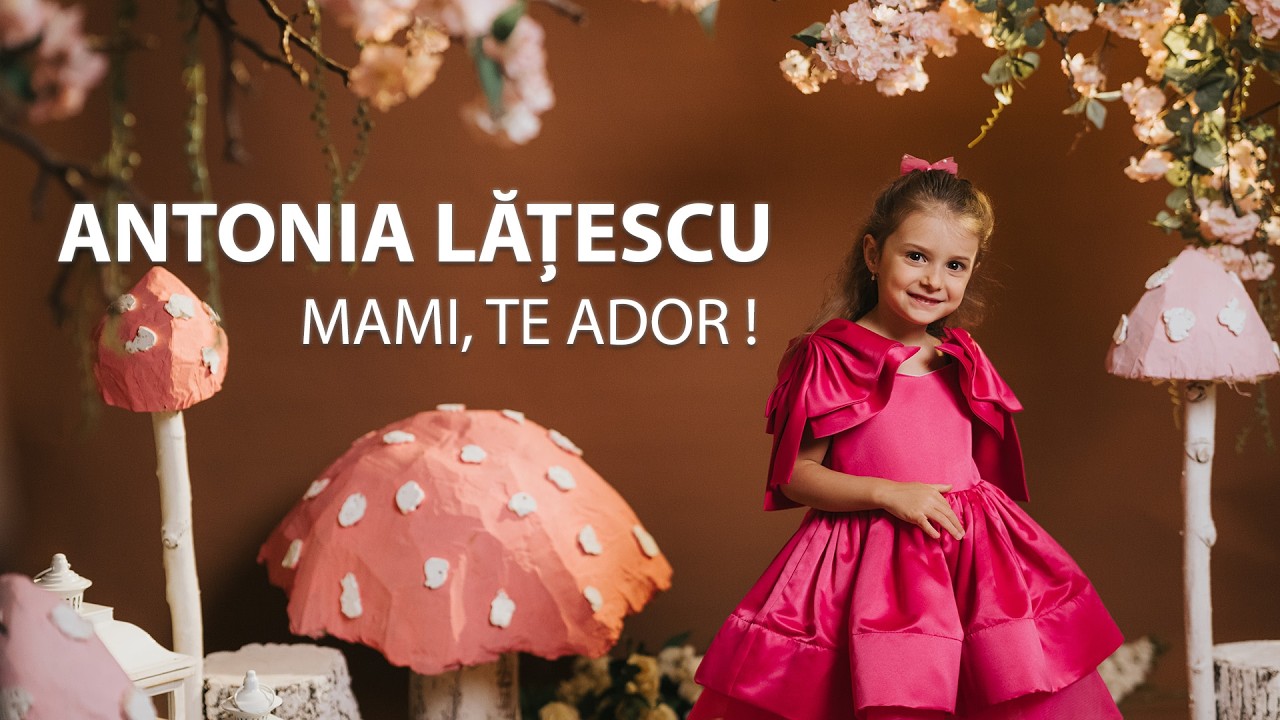 Antonia Latescu - MAMI, TE ADOR! 💕