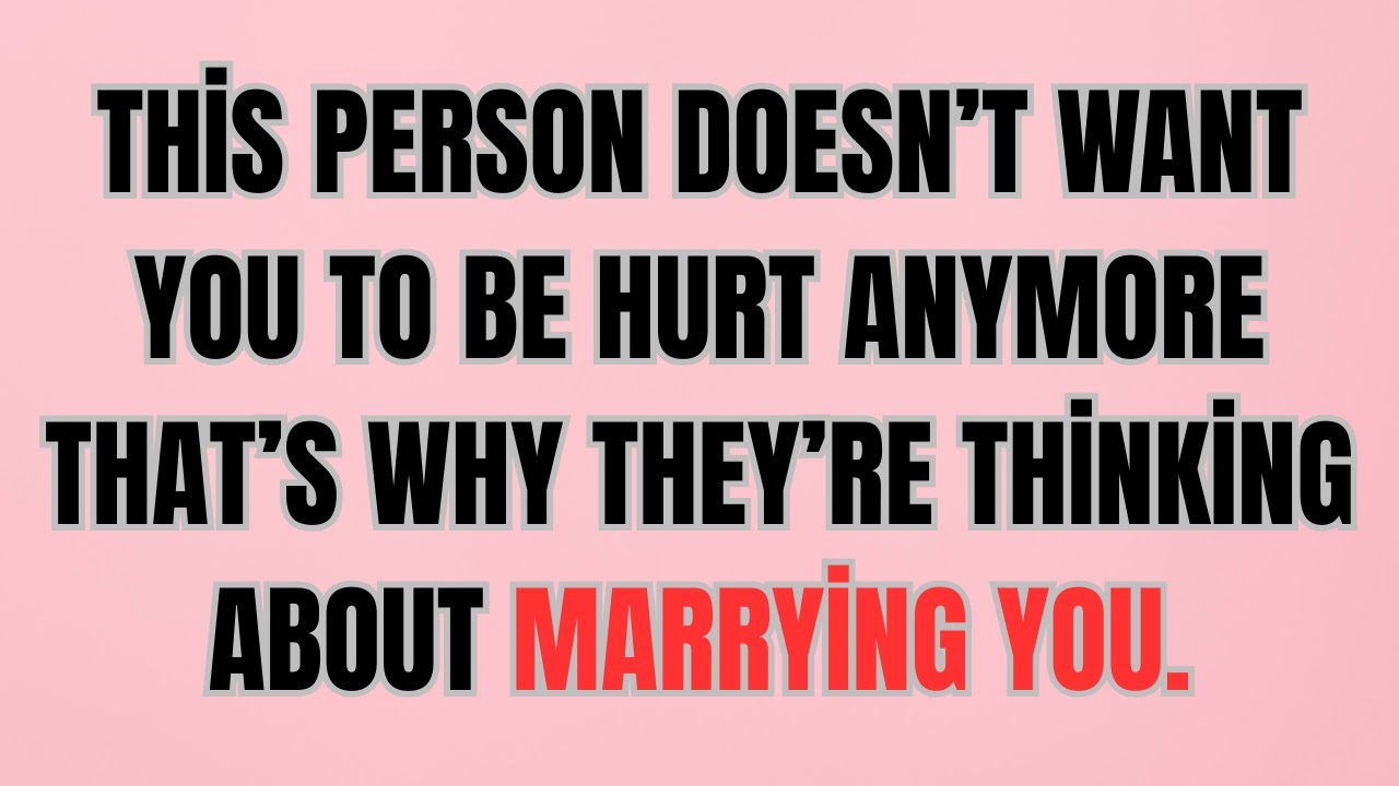 This Person Doesn’t Want You to Be Hurt Anymore — That’s Why They’re Thinking About Marrying You.