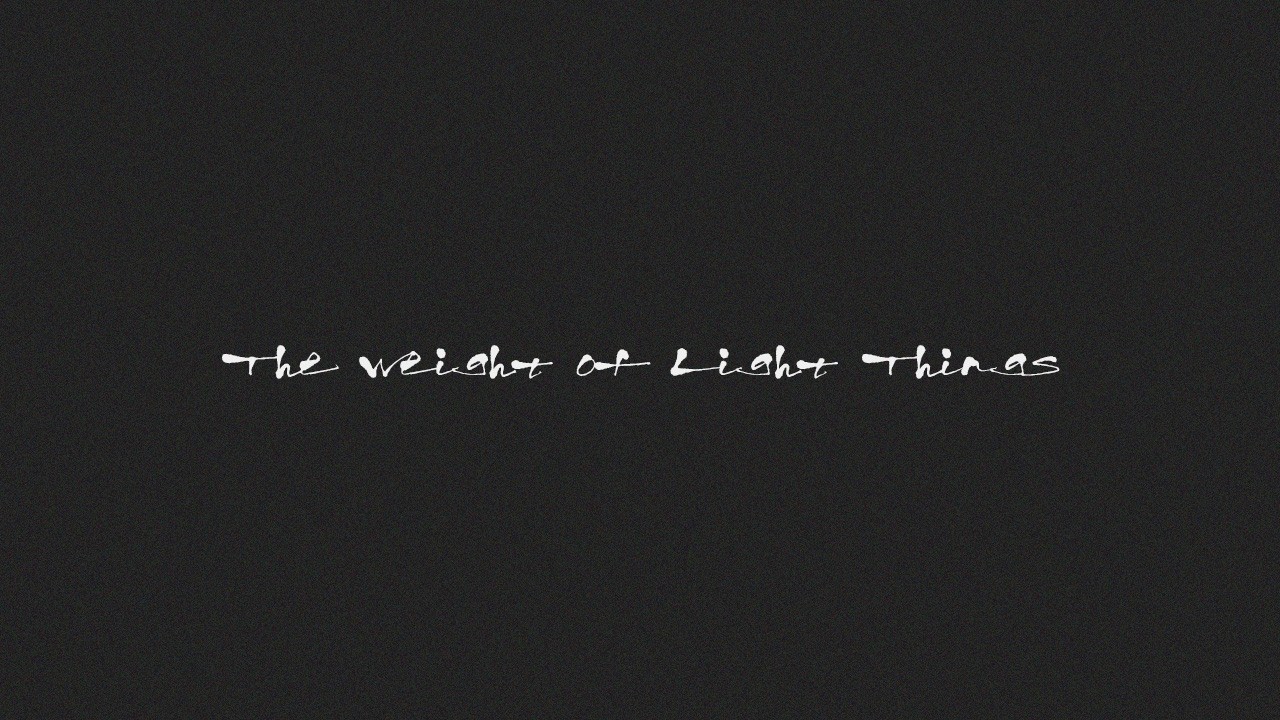 The Weight of Light Things