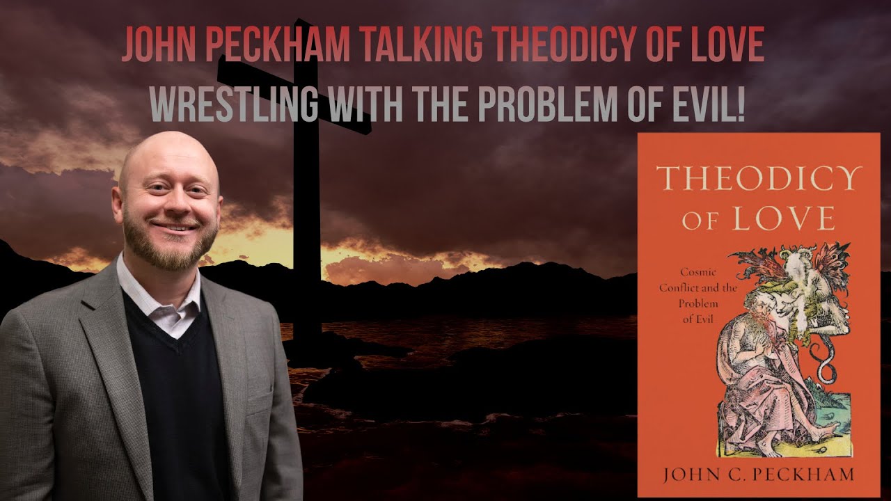 Theodicy of Love: Part 1 - Wrestling with the Problem of Evil!