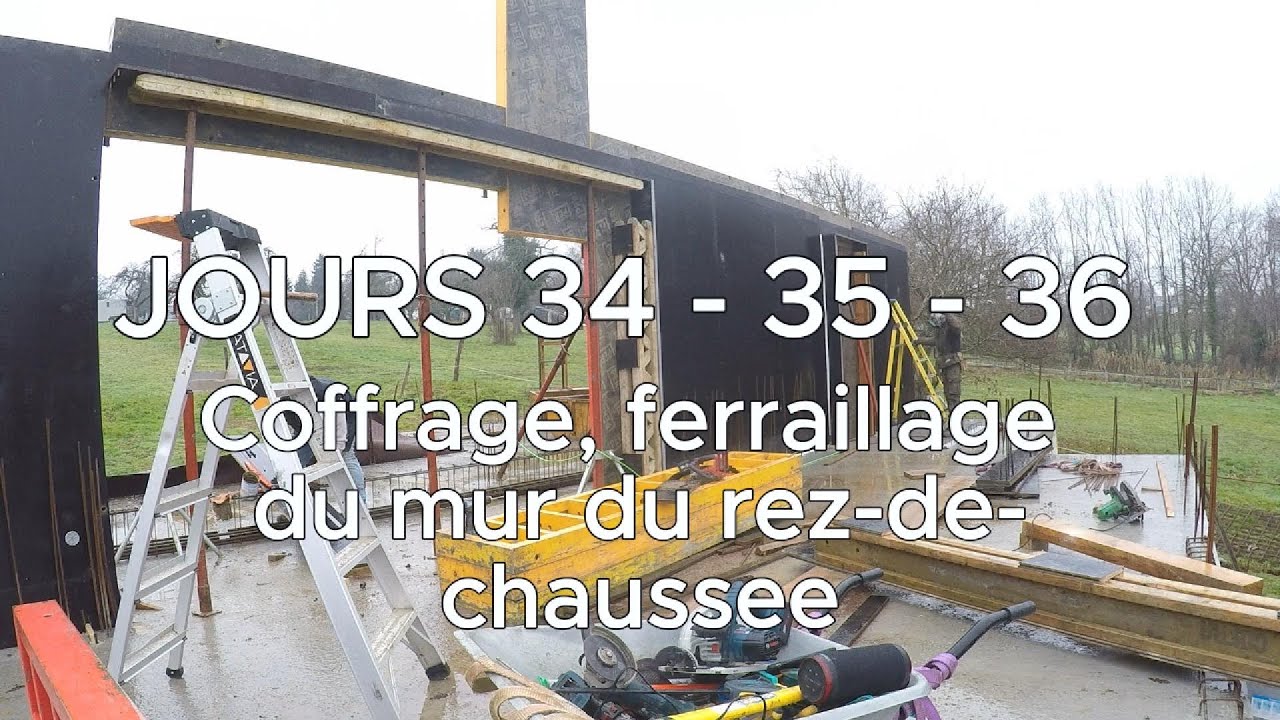 JOURS 34 - 35 - 36 :  Coffrage et ferraillage du mur porteur du RDC