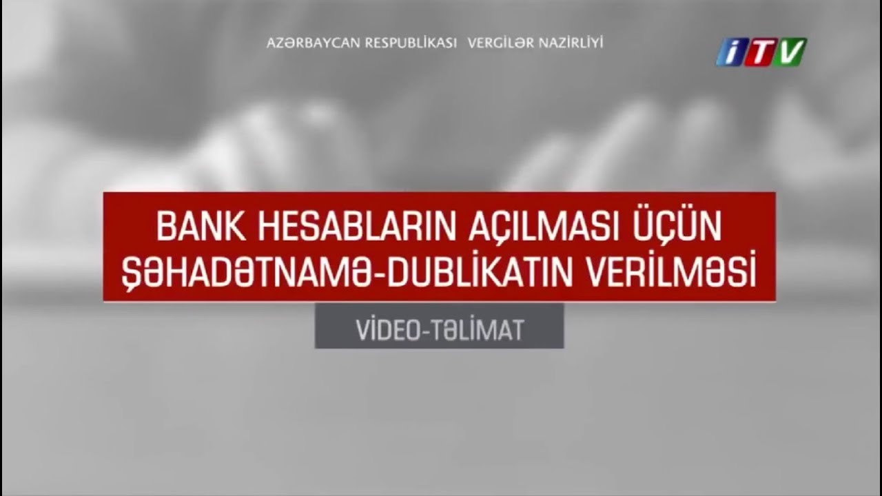 Bank hesabların açılması üçün şəhadətnamə-dublikatın verilməsi