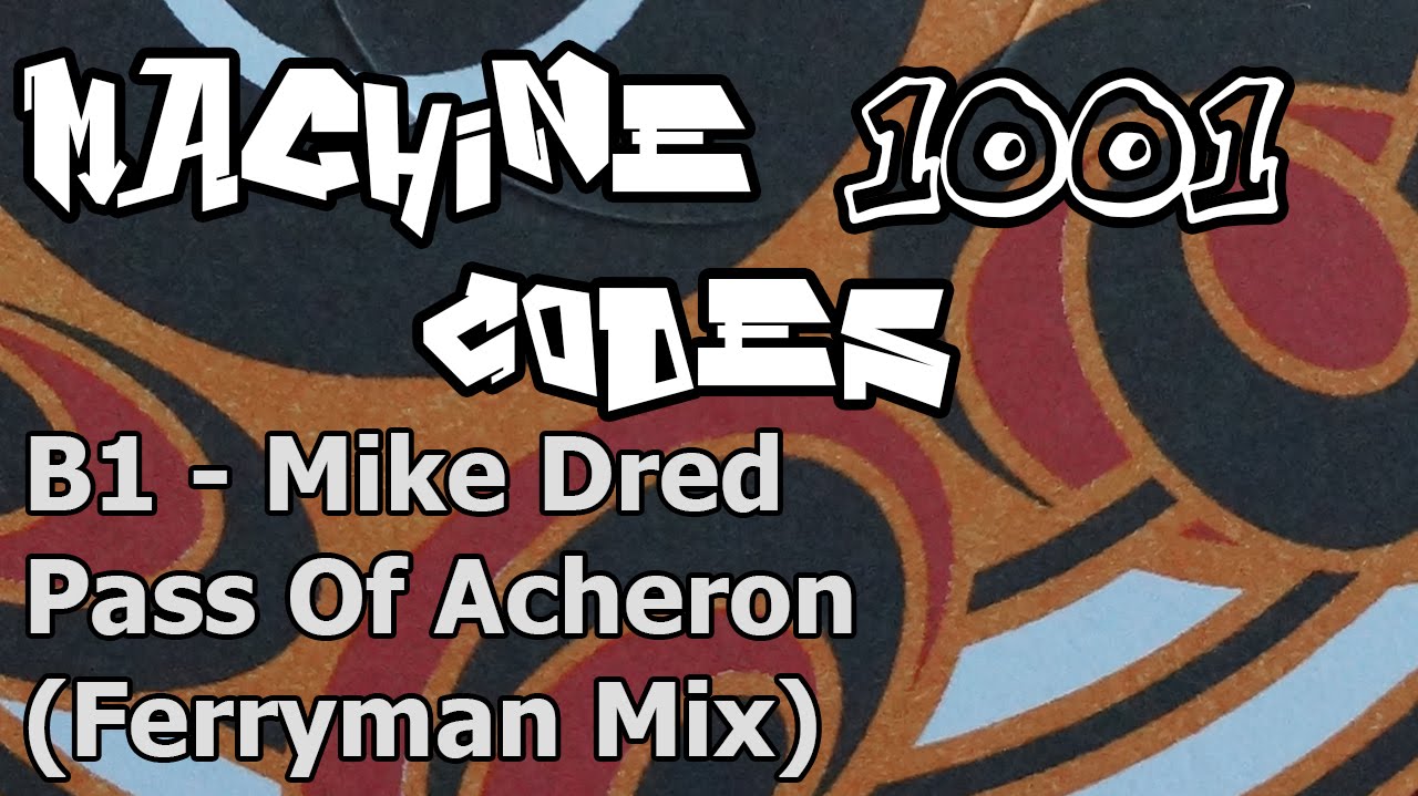 Machine Codes 1001 - B1 - Mike Dred - Pass Of Acheron (Ferryman Mix)