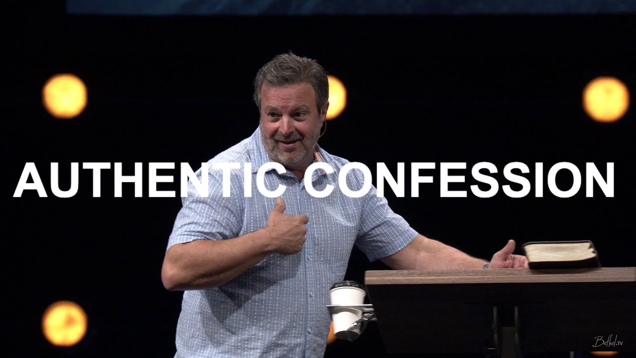Authentic Confession | Kris Vallotton | Bethel Church