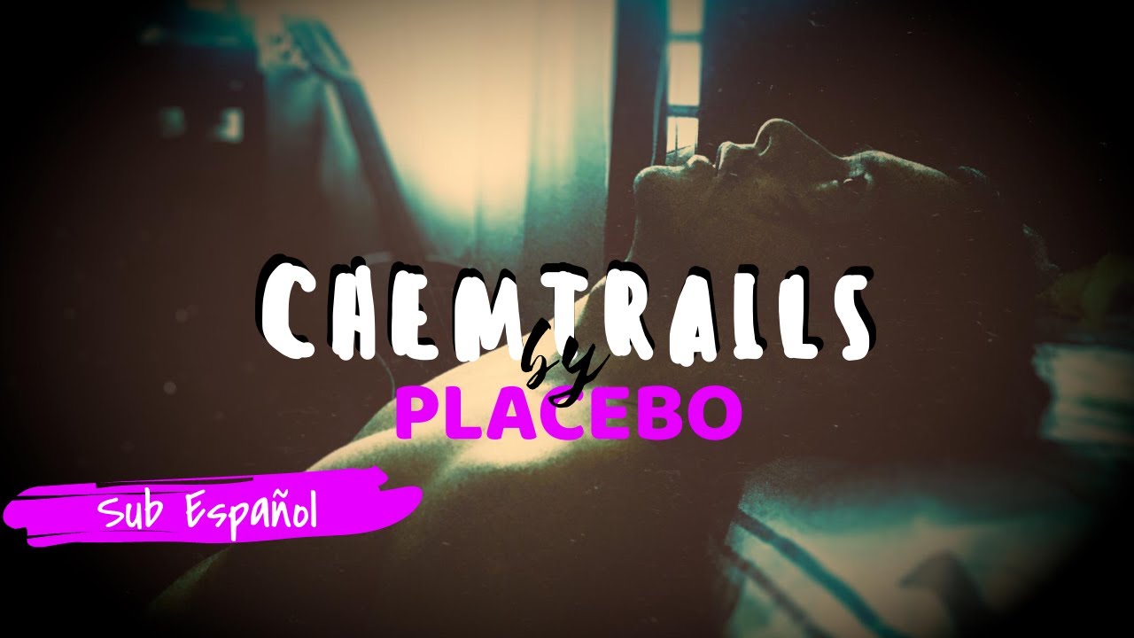 Placebo - Chemtrails Sub Español (Letra)