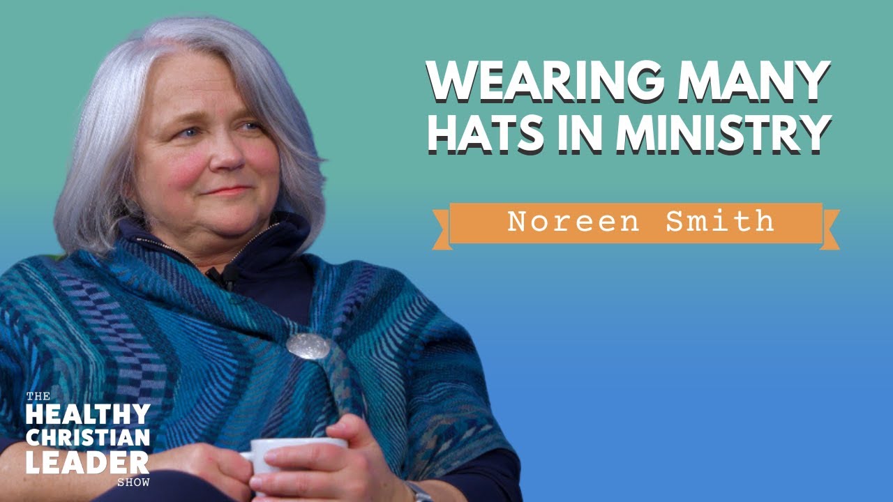 Wearing Many Hats in Ministry | Noreen Smith