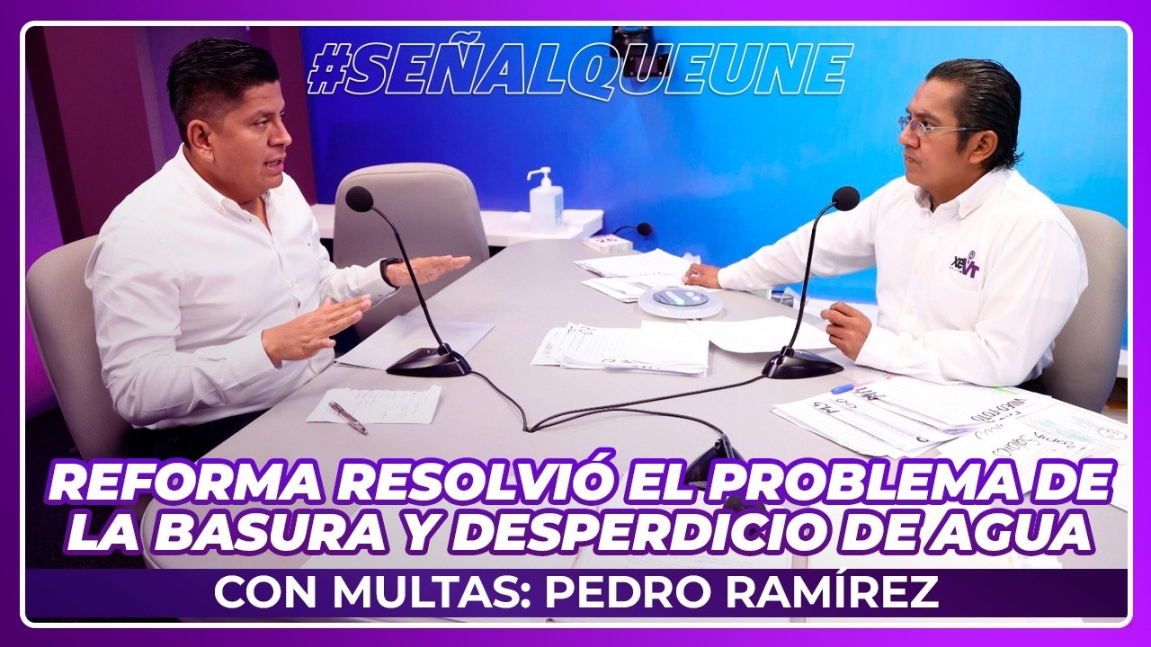 Reforma resolvió el problema de la basura y desperdicio de agua con multas: Pedro Ramírez