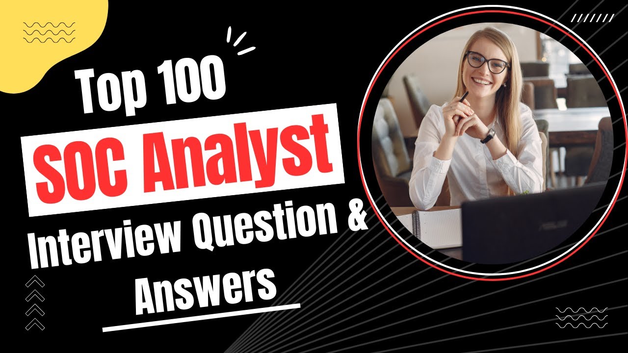 Top 100 SOC Analyst Interview Questions | Top Cybersecurity Interview Ques | SOC Analyst Interview